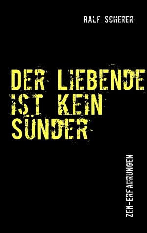 ISBN 9783842367647: Der Liebende ist kein Sünder - Zen-Erfahrungen