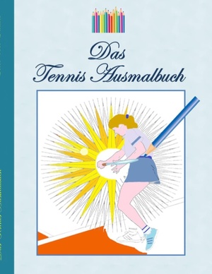 ISBN 9783842373358: Das Tennis Ausmalbuch – Tennismotive zum Ausmalen, Malbuch, Farben, Farbstifte, Erwachsene, Kinder, Geschenkbuch, Tennisspieler, Tennisspielerin, Tennisspiel, Match, Matchball, Volley, Topspin, Aufschlag, Service, Vorhand, Rückhand, doppelhändige, einhänd