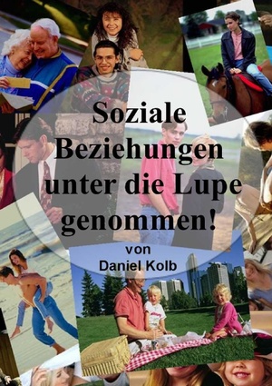 ISBN 9783842373730: Soziale Beziehungen, unter die Lupe genommen!