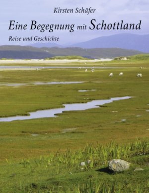 ISBN 9783842378438: Eine Begegnung mit Schottland: Reise und Geschichte