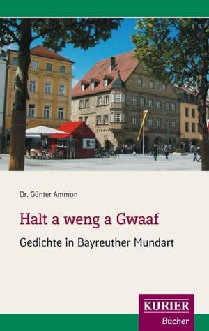 ISBN 9783842411234: Halt a weng a Gwaaf - Gedichte in Bayreuther Mundart