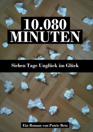 ISBN 9783842443525: 10.080 Minuten: Sieben Tage Unglück im Glück