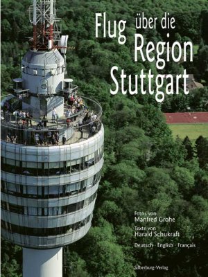 gebrauchtes Buch – Harald Schukraft – Flug über die Region Stuttgart (Neuausgabe): Fotos von Manfred Grohe, Texte von Harald Schukraft. Deutsch – English – Français