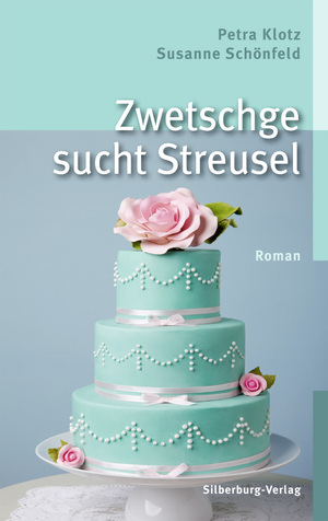 gebrauchtes Buch – Klotz, Petra und Susanne Schönfeld – Zwetschge sucht Streusel: Roman Roman