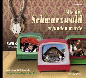 ISBN 9783842511934: Wie der Schwarzwald erfunden wurde - Das Buch zur SWR-Dokureihe Schwarzwaldgeschichten