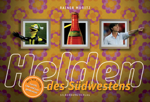 ISBN 9783842520011: Helden des Südwestens – Was wir lieben: Lurchi, Löw und Laugenbrezel