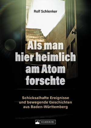 neues Buch – Rolf Schlenker – Als man hier heimlich am Atom forschte