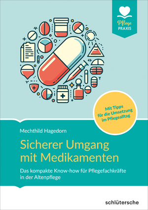 ISBN 9783842609150: Sicherer Umgang mit Medikamenten – Das kompakte Know-how für Pflegefachkräfte in der Altenpflege. Mit Tipps für die Umsetzung im Pflegealltag