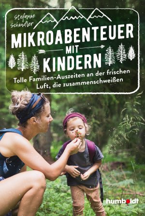 ISBN 9783842616721: Mikroabenteuer mit Kindern. Tolle Familien-Auszeiten an der frischen Luft, die zusammenschweißen