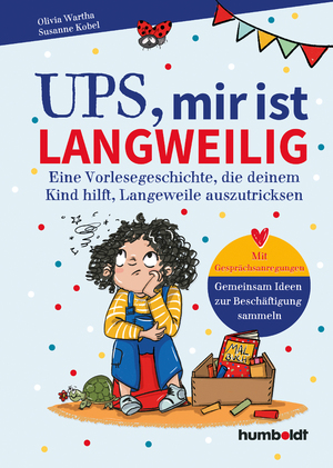 ISBN 9783842617834: Ups, mir ist langweilig | Eine Vorlesegeschichte, die deinem Kind hilft, Langeweile auszutricksen. Mit Gesprächsanregungen - gemeinsam Ideen zur Beschäftigung sammeln. Illustriert von Verena Potthast