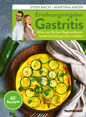 ISBN 9783842630154: Ernährungsratgeber Gastritis - Alles, was Sie bei Magenschleimhautentzündung wissen müssen. 80 Rezepte.