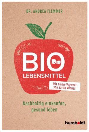 ISBN 9783842630277: Bio-Lebensmittel - Nachhaltig einkaufen, gesund leben. Mit einem Vorwort von Sarah Wiener