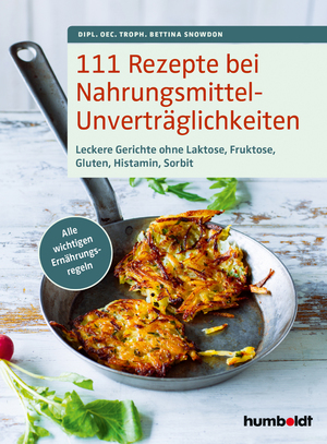 neues Buch – Bettina Snowdon – 111 Rezepte bei Nahrungsmittelunverträglichkeiten | Leckere Gerichte ohne Laktose, Fruktose, Gluten, Histamin, Sorbit. Alle wichtigen Ernährungsregeln | Bettina Snowdon | Taschenbuch | 184 S. | 2022