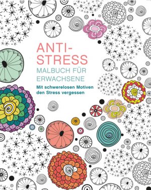 ISBN 9783842715028: Malen und entspannen: Anti-Stress – Mit schwerelosen Motiven den Stress vergessen