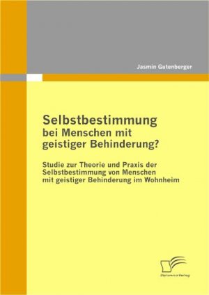 neues Buch – Jasmin Gutenberger – Selbstbestimmung bei Menschen mit geistiger Behinderung?