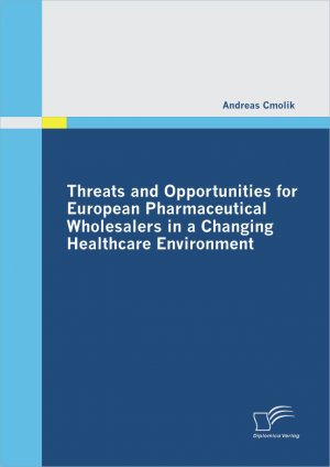 ISBN 9783842871007: Threats and Opportunities for European Pharmaceutical Wholesalers in a Changing Healthcare Environment