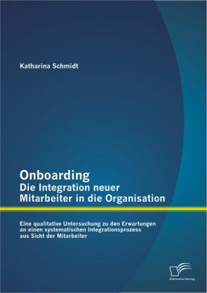 ISBN 9783842882294: Onboarding – Die Integration neuer Mitarbeiter in die Organisation: Eine qualitative Untersuchung zu den Erwartungen an einen systematischen Integrationsprozess aus Sicht der Mitarbeiter