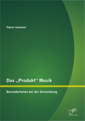 gebrauchtes Buch – Fabian Schmied – Das "Produkt" Musik: Besonderheiten bei der Vermarktung