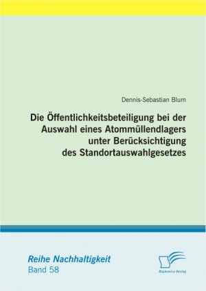 ISBN 9783842889323: Die Öffentlichkeitsbeteiligung bei der Auswahl eines Atommüllendlagers unter Berücksichtigung des Standortauswahlgesetzes