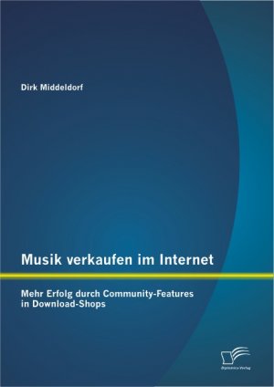 ISBN 9783842889682: Musik verkaufen im Internet: Mehr Erfolg durch Community-Features in Download-Shops