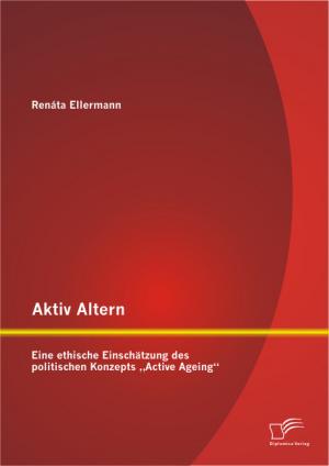 ISBN 9783842895102: Aktiv Altern: Eine ethische Einschätzung des politischen Konzepts „Active Ageing“