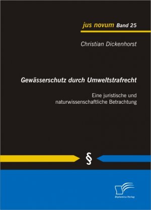 ISBN 9783842895133: Gewässerschutz durch Umweltstrafrecht: Eine juristische und naturwissenschaftliche Betrachtung