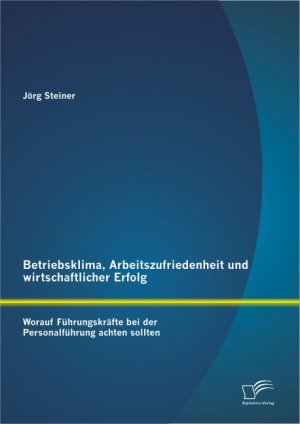 ISBN 9783842895515: Betriebsklima, Arbeitszufriedenheit und wirtschaftlicher Erfolg: Worauf Führungskräfte bei der Personalführung achten sollten