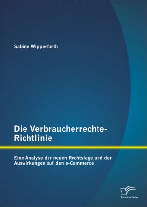 ISBN 9783842896260: Die Verbraucherrechte-Richtlinie: Eine Analyse der neuen Rechtslage und der Auswirkungen auf den e-Commerce