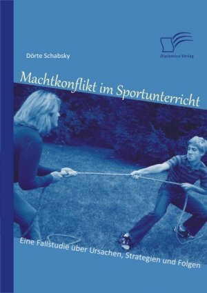 ISBN 9783842899094: Machtkonflikt im Sportunterricht: Eine Fallstudie über Ursachen, Strategien und Folgen