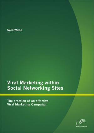 ISBN 9783842899223: Viral Marketing within Social Networking Sites: The creation of an effective Viral Marketing Campaign