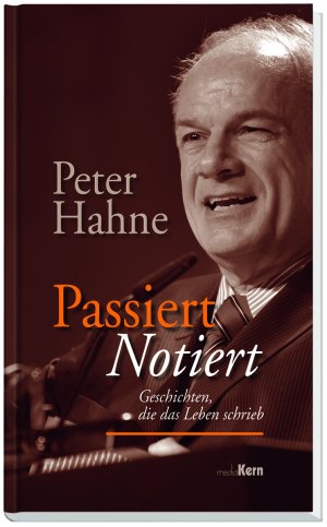 gebrauchtes Buch – Hahne, Peter  – Passiert - notiert - Geschichten, die das Leben schrieb (m. Original Autoren-Signatur)