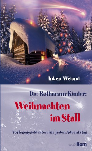 gebrauchtes Buch – Inken Weiand – Die Rothmann-Kinder: Weihnachten im Stall gebrauchtes Buch – Inken Weiand – Die Rothmann-Kinder: Weihnachten im Stall