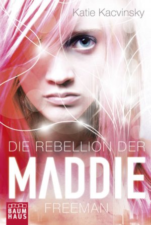 gebrauchtes Buch – Katie Kacvinsky – Die Rebellion der Maddie Freeman  (a)