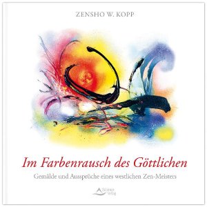 ISBN 9783843410182: Im Farbenrausch des Göttlichen. Gemälde und Aussprüche eines modernen Zen-Meisters