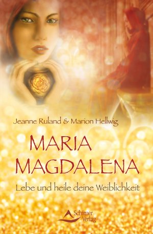 ISBN 9783843411288: Maria Magdalena - Lebe und heile deine Weiblichkeit