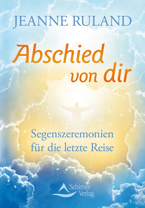 ISBN 9783843411578: Abschied von dir - Segenszeremonien für die letzte Reise