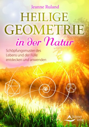 ISBN 9783843413893: Heilige Geometrie in der Natur - Schöpfungsmuster des Lebens und der Fülle entdecken und anwenden