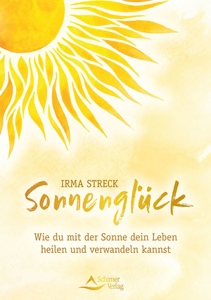 ISBN 9783843415071: Sonnenglück – Wie du mit der Sonne dein Leben heilen und verwandeln kannst