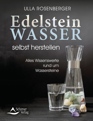 ISBN 9783843415514: Edelsteinwasser selbst herstellen – Alles Wissenswerte rund um Wassersteine