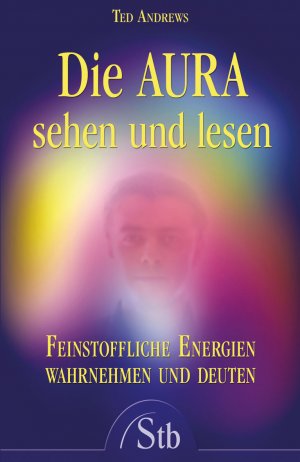 ISBN 9783843444002: Die Aura sehen und lesen – Feinstoffliche Energien wahrnehmen und deuten