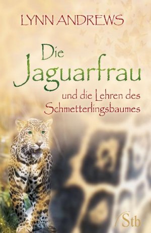 ISBN 9783843444972: Die Jaguarfrau und die Lehren des Schmetterlingsbaumes