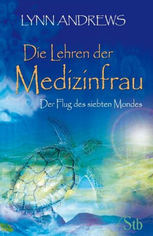 ISBN 9783843444989: Die Lehren der Medizinfrau - Der Flug des siebten Mondes