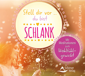 ISBN 9783843483650: Stell dir vor ... du bist schlank | Mit Meditationen zum Wohlfühlgewicht | Susanne Hühn | Audio-CD | JEWELCASE | Deutsch | 2018