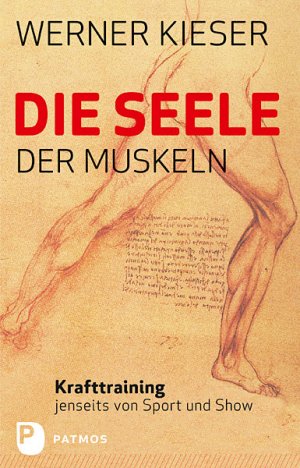 ISBN 9783843600231: Die Seele der Muskeln - Krafttraining jenseits von Sport und Show