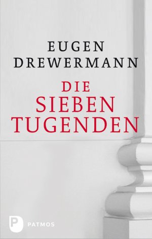 ISBN 9783843601733: Die sieben Tugenden Weisen, mit sich eins zu werden [Gebundene Ausgabe] Dr. theol. Eugen Drewermann Theologe Priesteramt Therapeut Schriftsteller Märcheninterpretationen Psychologie Grimm, Jacob u. Wi