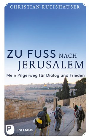 ISBN 9783843603416: Zu Fuß nach Jerusalem - Mein Pilgerweg für Dialog und Frieden