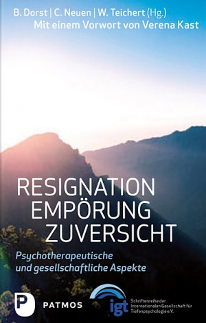 ISBN 9783843604338: Resignation - Empörung - Zuversicht – Psychotherapeutische und gesellschaftliche Aspekte. Mit einem Vorwort von Verena Kast