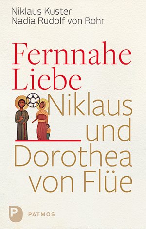 gebrauchtes Buch – Kuster, Nikolaus und Rudolf von Rohr – Fernnahe Liebe: Niklaus und Dorothea von Flüe