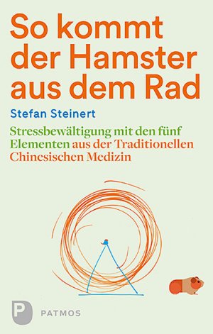 ISBN 9783843609593: So kommt der Hamster aus dem Rad – Stressbewältigung mit den fünf Elementen aus der Traditionellen Chinesischen Medizin