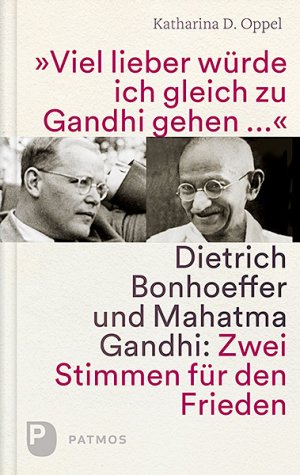 ISBN 9783843610056: Viel lieber würd ich gleich zu Gandhi gehen - Dietrich Bonhoeffer und Mahatma Gandhi: Zwei Stimmen für den Frieden